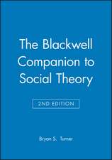 The Blackwell Companion to Social Theory 2e