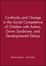 Continuity and Change in the Social Competence of Children with Autism, Down Syndrome and Developmental Delays