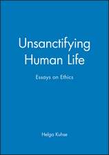 Unsanctifying Human Life – Essays on Ethics