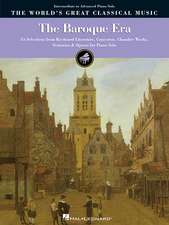 The Baroque Era: 53 Selections from Keyboard Literature, Concertos, Chamber Works, Oratorios & Operas for Piano Solo