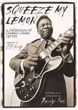 Squeeze My Lemon: A Collection of Classic Blues Lyrics