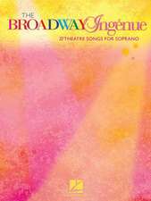 The Broadway Ingenue: 37 Theatre Songs for Soprano