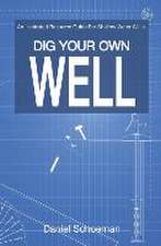 Dig Your Own Well