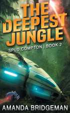 The Deepest Jungle (Spud Compton #2) 