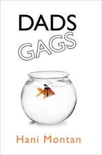 Dads Gags: A User's Guide to Making Sense of Life on Planet Earth