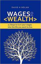 Wages to Wealth: 11 Steps to Turn Your Wages Into the Life You Want to Live