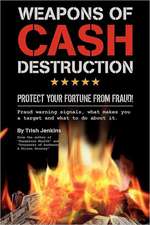 Weapons of Cash Destruction: Protect Your Fortune from Fraud!