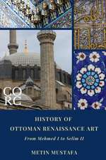 History of Ottoman Renaissance Art: From Mehmed I to Selim II (Revised Edition): Revised Edition