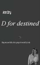 D for destined