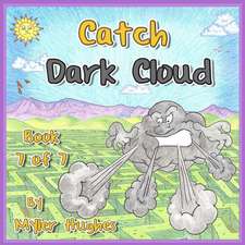 Catch Dark Cloud: Book 7 of 7 - 'adventures of the Brave Seven' Children's Picture Book Series, for Children Aged 3 to 8.