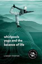 Whirlpools, Yoga and the Balance of Life