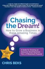 Chasing the Dream!: How to Grow a Business in these Amazing Times