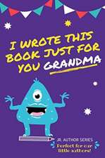 I Wrote This Book Just For You Grandma!