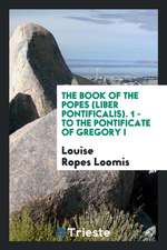 The Book of the Popes: (liber Pontificalis) 1. - To the Pontificate of Gregory I