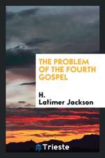 The Problem of the Fourth Gospel