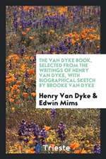 The Van Dyke book, selected from the writings of Henry Van Dyke