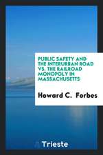 Public Safety and the Interurban Road vs. the Railroad Monopoly in Massachusetts