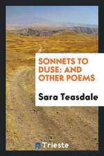 Sonnets to Duse: And Other Poems