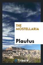 The Mostellaria of Plautus