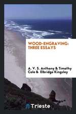 Wood-Engraving: Three Essays