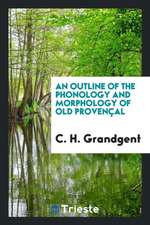 An Outline of the Phonology and Morphology of Old Provençal