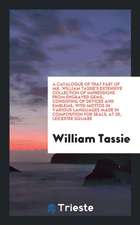 A Catalogue of That Part of Mr. William Tassie's Extensive Collection of ...