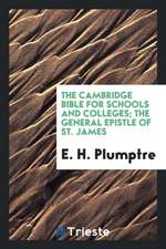 The Cambridge Bible for Schools and Colleges; The General Epistle of St. James