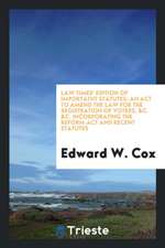 Law Times' Edition of Importatnt Statutes: An ACT to Amend the Law for the Registration of Voters, &c. &c. Incorporating the Reform ACT and Recent Sta