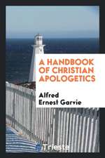 A Handbook of Christian Apologetics