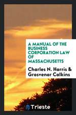 A Manual of the Business Corporation Law of Massachusetts