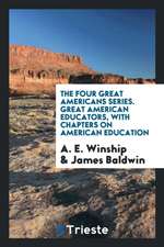 Great American Educators, with Chapters on American Education