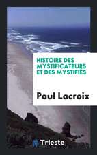 Histoire Des Mystificateurs Et Des Mystifiés