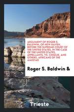 Argument of Roger S. Baldwin, of New Haven, Before the Supreme Court of the United States, in the Case of the United States, Appellants, vs. Cinque, a