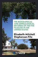 The Biographical and Genealogical Records of the Fite Families in the United States, Including Sketches of the Following Families: Armstrong, Coldwell