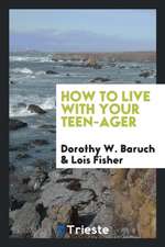 How to Live with Your Teen-Ager