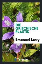 Die Griechische Plastik