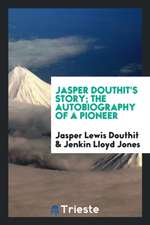 Jasper Douthit's Story; The Autobiography of a Pioneer