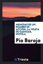 Memoias de Un Hombre de Accion. La Veleta de Gastizar, Novela