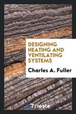 Designing Heating and Ventilating Systems