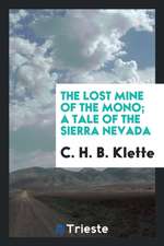 The Lost Mine of the Mono; A Tale of the Sierra Nevada