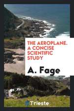 The Aeroplane. a Concise Scientific Study