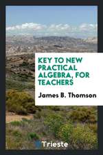 Key to New Practical Algebra, for Teachers