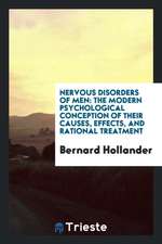 Nervous Disorders of Men: The Modern Psychological Conception of Their Causes, Effects, and Rational Treatment