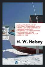 Bank Laws; Bank Act of California as Amended. Public Deposit Acts of California as Amended. Investment Companies Act of California. National Bank ACT