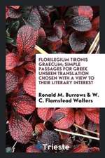 Florilegium Tironis Graecum; Simple Passages for Greek Unseen Translation Chosen with a View to Their Literary Interest