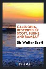 Caledonia, Descriped by Scott, Burns, and Ramsay