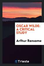 Oscar Wilde: A Critical Study