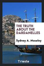 The Truth about the Dardanelles