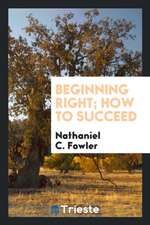 Beginning Right; How to Succeed