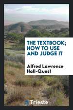 The Textbook; How to Use and Judge It